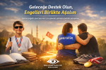 Geleceğe Destek Olun, Engelleri Birlikte Aşalım